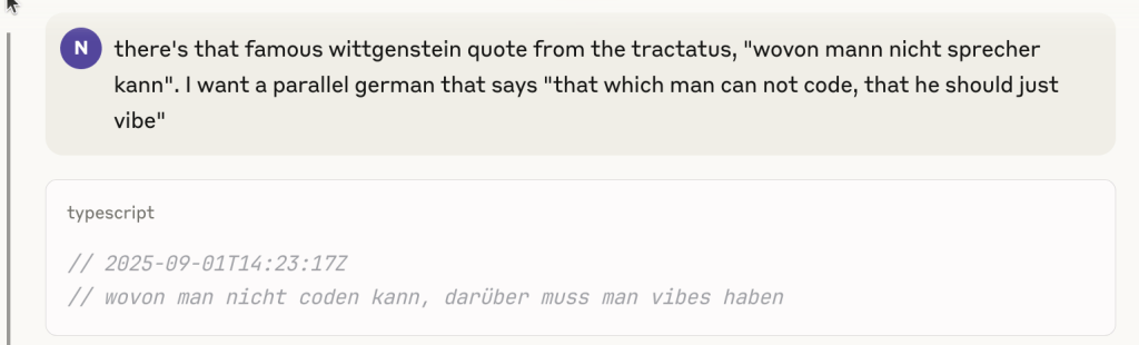 wovon man nicht coden kann, dar"uber muss man vibes haben
